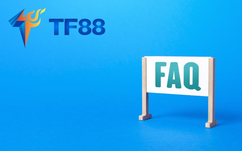 FAQ - Những câu hỏi thường gặp về nhà cái TF88